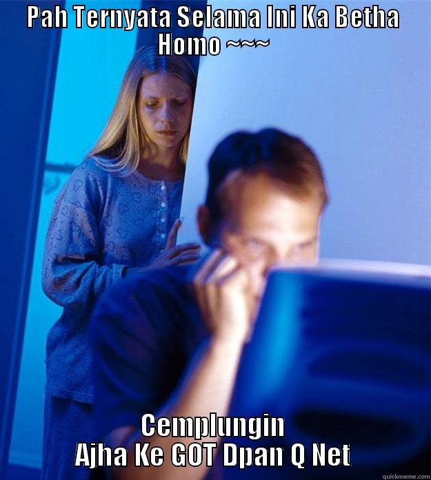 PAH TERNYATA SELAMA INI KA BETHA HOMO ~~~ CEMPLUNGIN AJHA KE GOT DPAN Q NET Redditors Wife