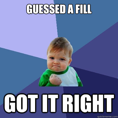 Guessed A Fill got it right  Success Kid
