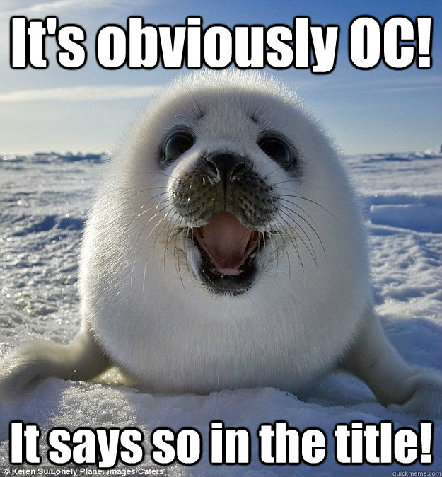 It's obviously OC! It says so in the title! - It's obviously OC! It says so in the title!  Easily Pleased Seal