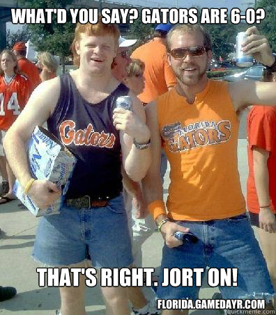 what'd you say? Gators are 6-0? That's right. Jort on! florida.gamedayr.com  
