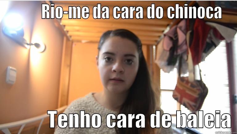           RIO-ME DA CARA DO CHINOCA              TENHO CARA DE BALEIA Misc