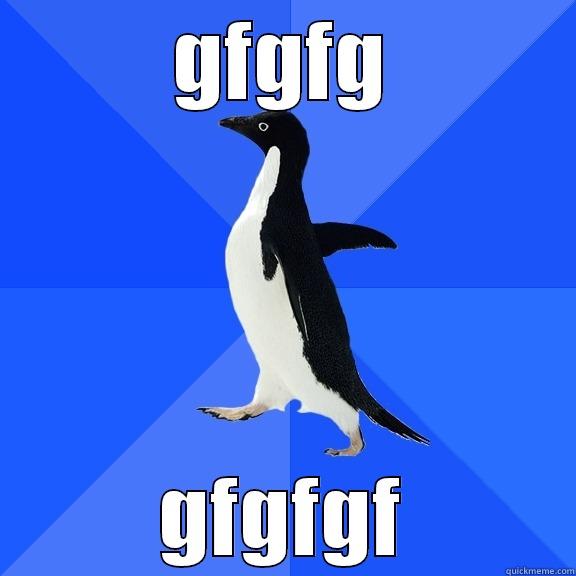 GFGFG GFGFGF Socially Awkward Penguin