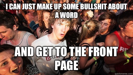 I can just make up some bullshit about a word And get to the front page  Sudden Clarity Clarence