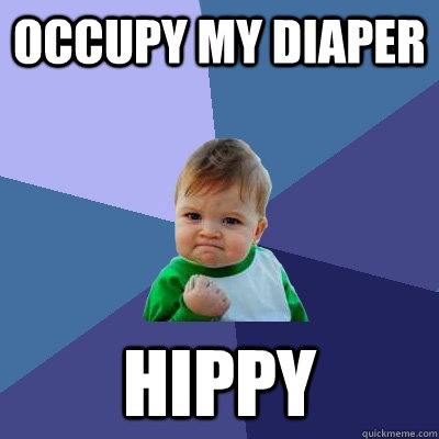 Occupy MY DIAPER  HIPPY  Success Kid