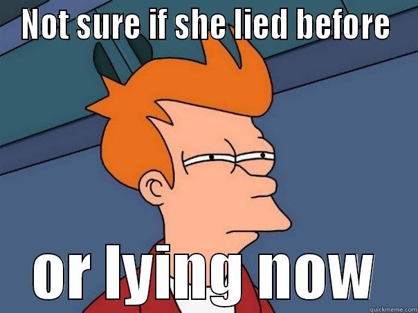 NOT SURE IF SHE LIED BEFORE OR LYING NOW Futurama Fry
