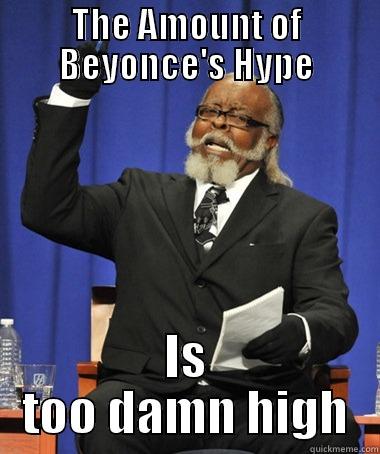 THE AMOUNT OF BEYONCE'S HYPE IS TOO DAMN HIGH The Rent Is Too Damn High