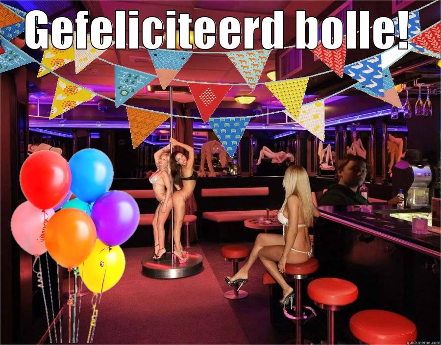 GEFELICITEERD BOLLE!  Misc