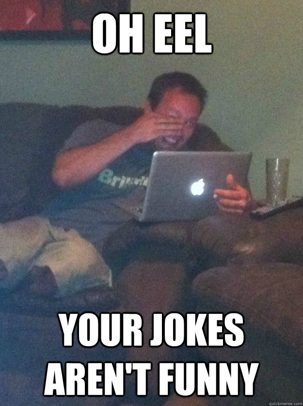 Oh Eel Your jokes aren't funny  Meme-discovering dad walking dead