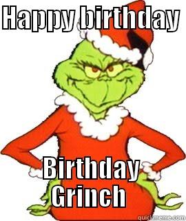 birthday grinch - HAPPY BIRTHDAY  BIRTHDAY GRINCH  Misc