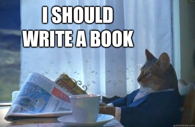
I should write a book   Sophisticated Cat