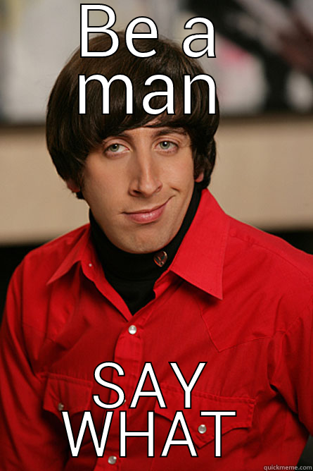 BE A MAN SAY WHAT Pickup Line Scientist