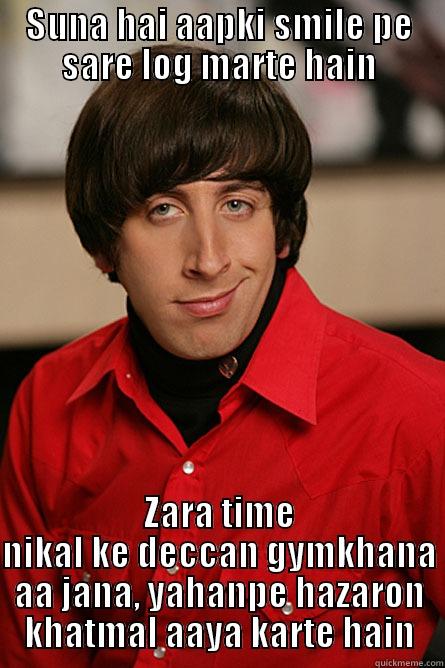SUNA HAI AAPKI SMILE PE SARE LOG MARTE HAIN ZARA TIME NIKAL KE DECCAN GYMKHANA AA JANA, YAHANPE HAZARON KHATMAL AAYA KARTE HAIN Pickup Line Scientist