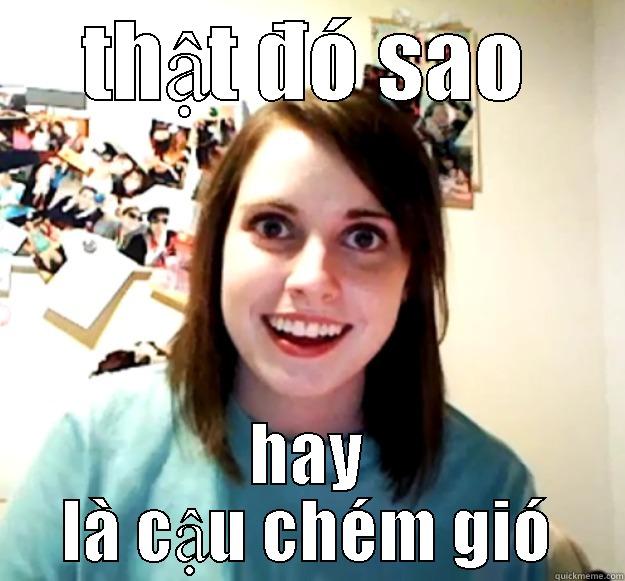 THẬT ĐÓ SAO HAY LÀ CẬU CHÉM GIÓ Overly Attached Girlfriend