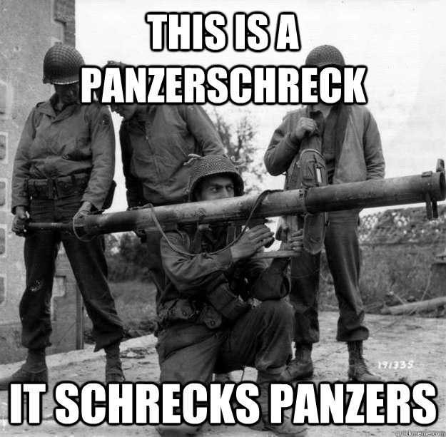 This is a panzerschreck It schrecks panzers  Panzerschreck