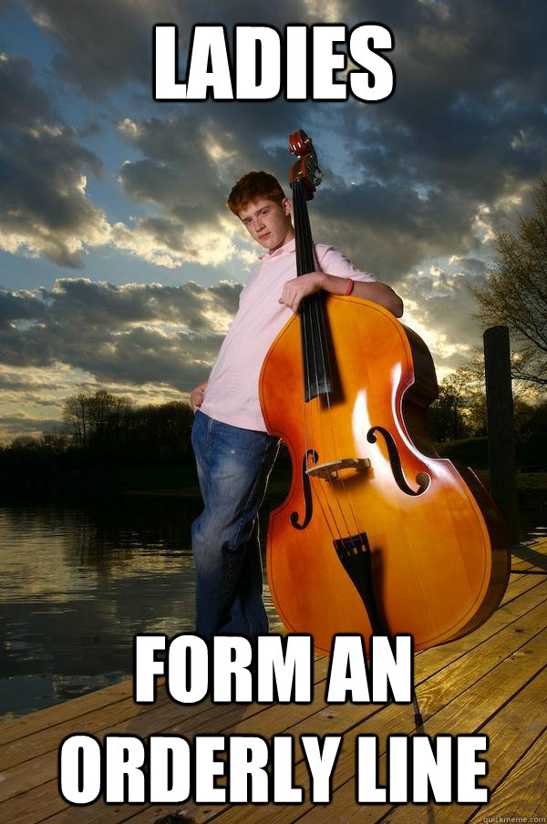 ladies form an orderly line - ladies form an orderly line  Over-confident Bassist