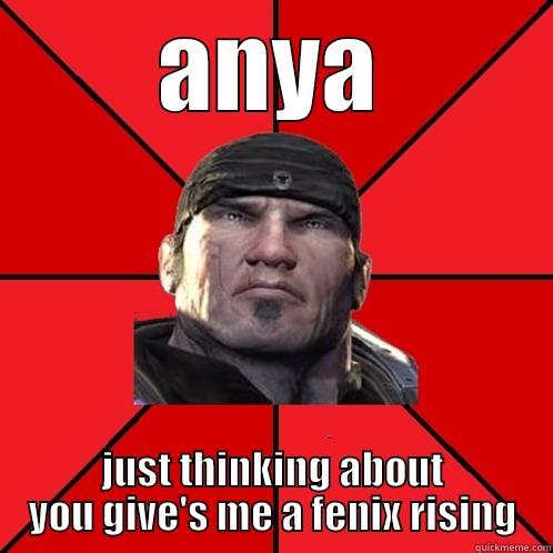 ANYA JUST THINKING ABOUT YOU GIVE'S ME A FENIX RISING Misc