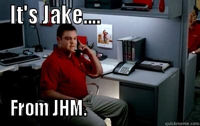 IT'S JAKE....                        FROM JHM.                                Misc