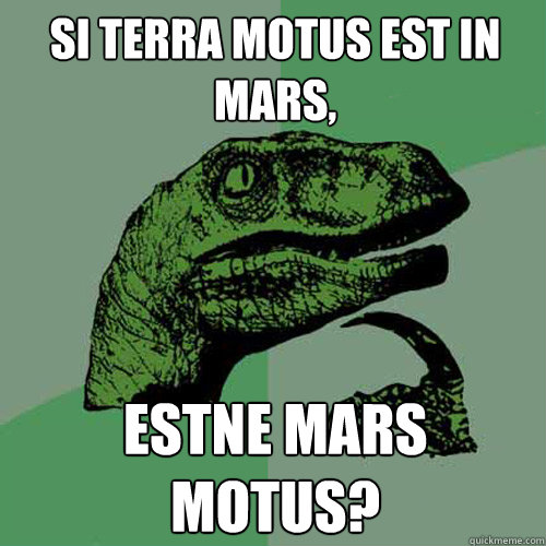 Si terra motus est in Mars, Estne mars motus?  Philosoraptor
