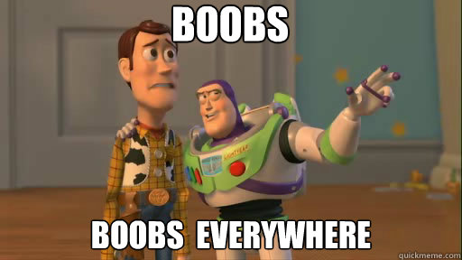 Boobs Boobs  everywhere - Boobs Boobs  everywhere  Everywhere