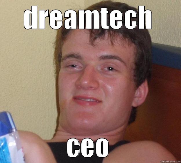 DREAMTECH CEO 10 Guy