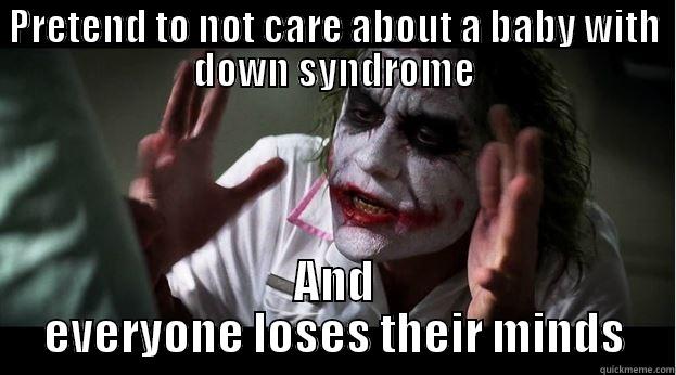 PRETEND TO NOT CARE ABOUT A BABY WITH DOWN SYNDROME AND EVERYONE LOSES THEIR MINDS Joker Mind Loss