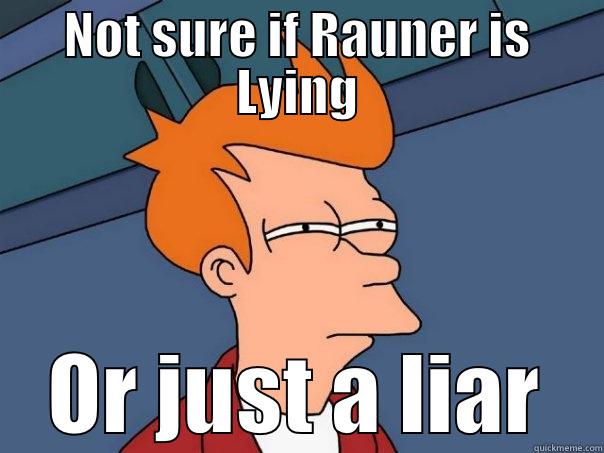 NOT SURE IF RAUNER IS LYING OR JUST A LIAR Futurama Fry