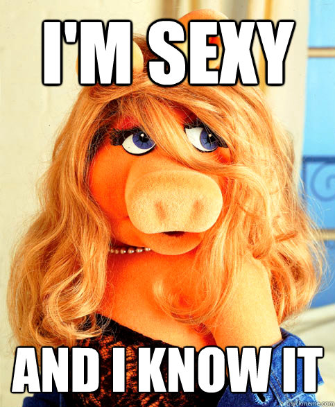 I'M SEXY AND I KNOW IT - I'M SEXY AND I KNOW IT  Miss Piggy