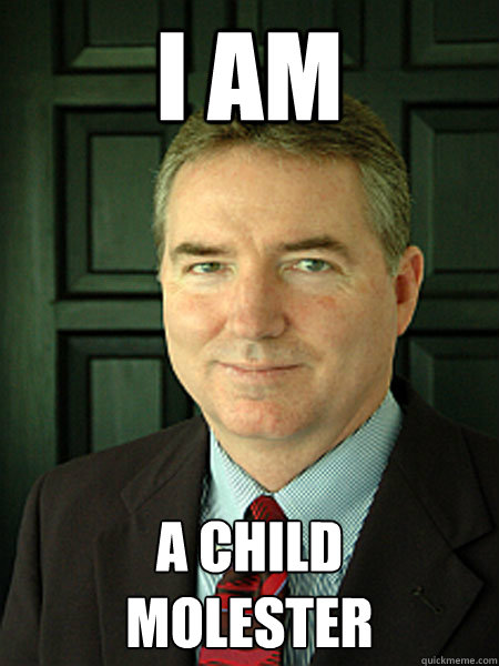 I Am  A Child 
Molester  Judge William Adams