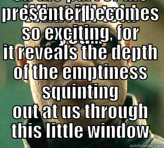 WHAT IF I TOLD YOU... THE FUTILITY OF EVERYTHING THAT COMES TO US FROM THE MEDIA IS THE INESCAPABLE CONSEQUENCE OF THE ABSOLUTE INABILITY OF THAT PARTICULAR STAGE TO REMAIN SILENT. MUSIC, COMMERCIAL BREAKS, NEWS FLASHES, ADVERTS, NEWS BROADCASTS, MOVIES, PRESENTERS—THERE IS NO Matrix Morpheus
