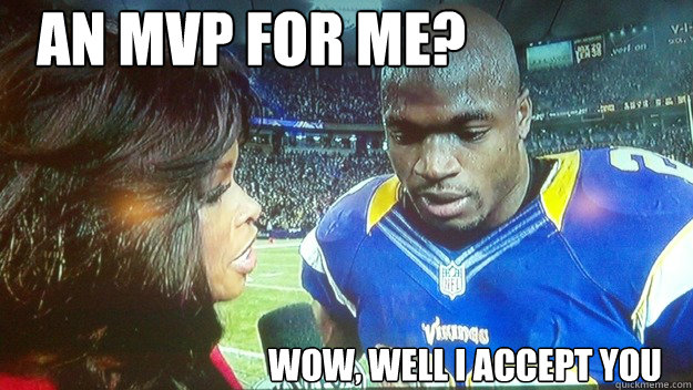                     An MVP For Me? Wow, well i accept you  Adrian Peterson