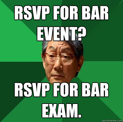 RSVP for Bar Event? RSVP for Bar Exam.  High Expectations Asian Father