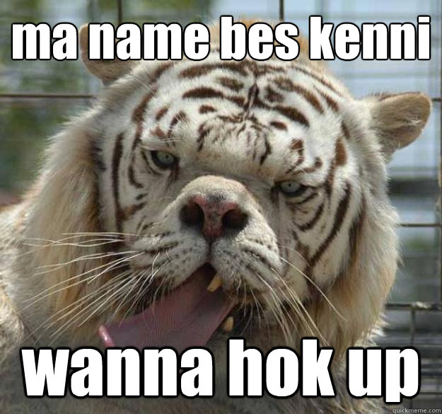 ma name bes kenni
 wanna hok up   