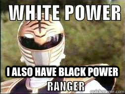 i also have Black Power  Power Rangers