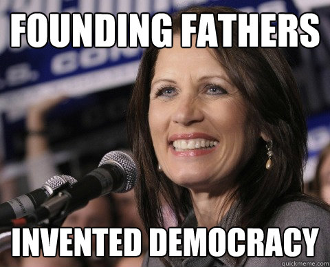 Founding Fathers Invented Democracy  Bad Memory Michelle