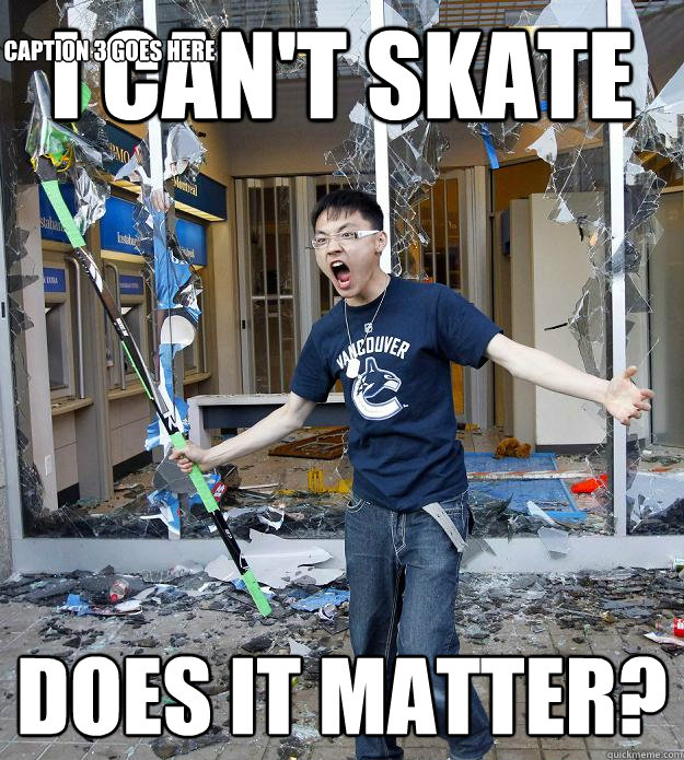 i can't skate does it matter? Caption 3 goes here - i can't skate does it matter? Caption 3 goes here  Misc