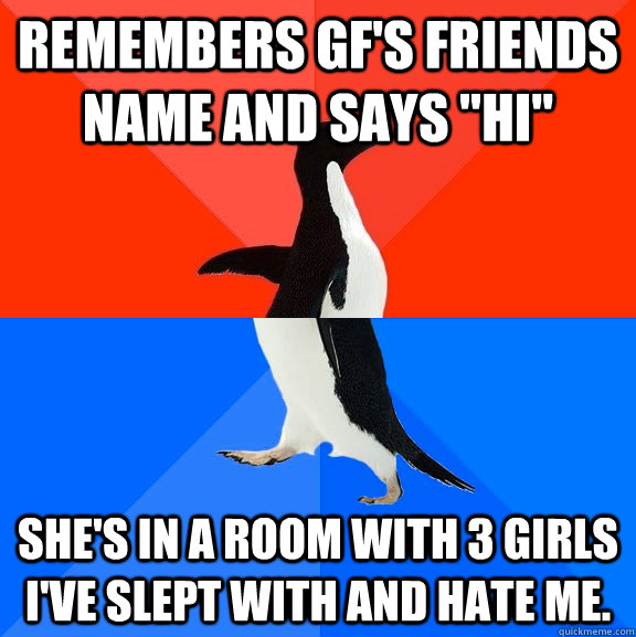 Remembers GF's friends name and says 
