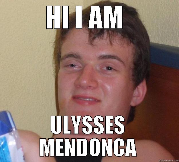 HI I AM  ULYSSES MENDONCA 10 Guy