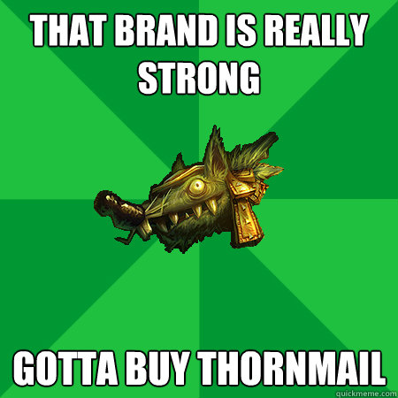 That Brand is really strong Gotta buy thornmail  Bad LoL Player