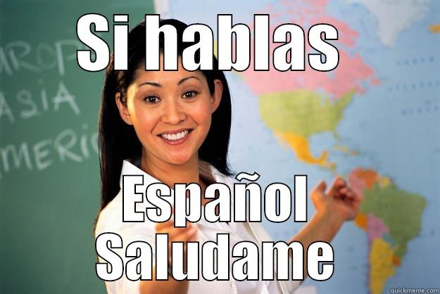SI HABLAS  ESPAÑOL SALUDAME Unhelpful High School Teacher