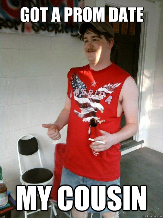 Got a prom date My Cousin - Got a prom date My Cousin  Redneck Randal