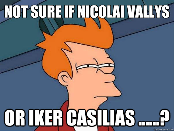 Not sure if Nicolai Vallys Or Iker Casilias ......?  Futurama Fry