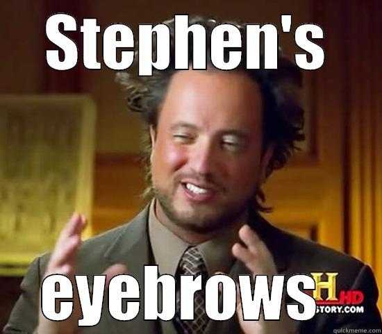 STEPHEN'S EYEBROWS  Ancient Aliens