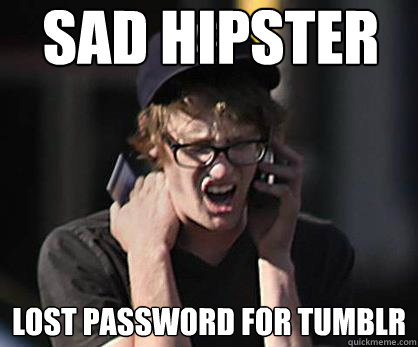 sad hipster lost password for tumblr  - sad hipster lost password for tumblr   Sad Hipster