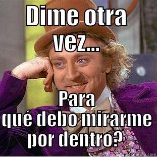 DIME OTRA VEZ... PARA QUÉ DEBO MIRARME POR DENTRO?  Creepy Wonka