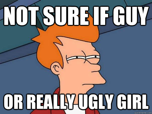 Not sure if guy or really ugly girl - Not sure if guy or really ugly girl  Futurama Fry