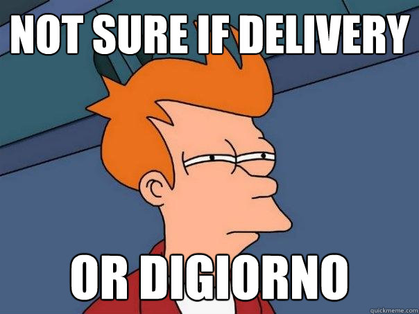 not sure if delivery  Or Digiorno  Futurama Fry