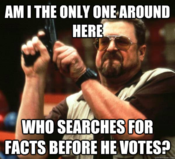 Am i the only one around here who searches for facts before he votes?  Am I the only one backing France