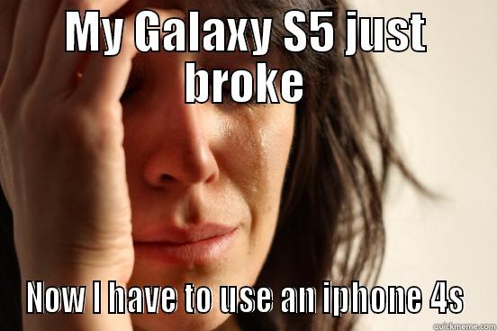 MY GALAXY S5 JUST BROKE NOW I HAVE TO USE AN IPHONE 4S First World Problems