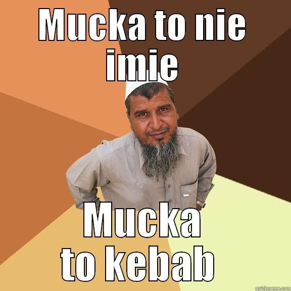 MUCKA TO NIE IMIE MUCKA TO KEBAB  Ordinary Muslim Man