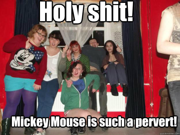 Holy shit! Mickey Mouse is such a pervert!  Mickey Mouse